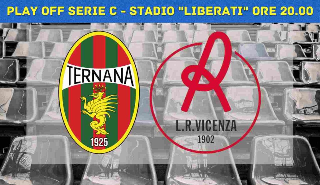RIVIVI IL LIVE – TERNANA-VICENZA 3-1, le Fere sono in finale!