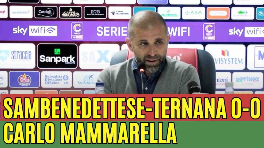 SAMBENDETTESE-TERNANA 0-0, la conferenza di Carlo Mammarella | VIDEO
